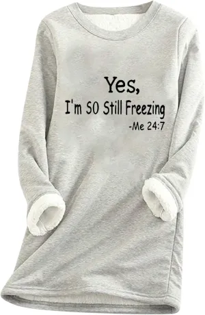 Yes, I'm So Still Freezing Sweater Fleece Lined Sweatshirt Women Thick Warm Long Sleeve Shirts Crewneck Pullover