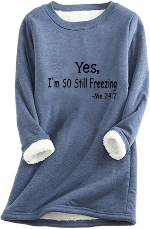 Yes, I'm So Still Freezing Sweater Fleece Lined Sweatshirt Women Thick Warm Long Sleeve Shirts Crewneck Pullover